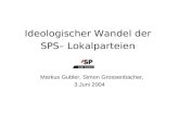 Ideologischer Wandel der SPS– Lokalparteien Markus Gubler, Simon Grossenbacher, 3.Juni 2004.
