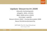 STEUERUPDATE 2009 Prof Dr Karl Bruckner 1 Update Steuerrecht 2009 Aktuelle Herbstlegistik (AbgÄG, RÄG, AVOG) BBG 2009 (ohne UStG) Sonstige Legistik Steuerreform.