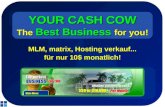 YOUR CASH COW The Best Business for you! MLM, matrix, Hosting verkauf... f¼r nur 10$ monatlich!