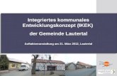 Integriertes kommunales Entwicklungskonzept (IKEK) der Gemeinde Lautertal Auftaktveranstaltung am 21. März 2012, Lautertal.