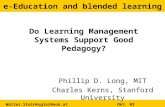 E-Education and blended learning Walter.Steinkogler@aon.at Okt. 03 1 Do Learning Management Systems Support Good Pedagogy? Phillip D. Long, MIT Charles.