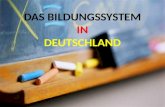 DAS BILDUNGSSYSTEM IN DEUTSCHLAND. Das Schulsystem in Deutschland Alle Kinder, die in Deutschland leben, müssen zur Schule gehen. Die Schulpflicht beginnt.