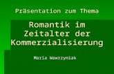 Präsentation zum Thema Romantik im Zeitalter der Kommerzialisierung Maria Wawrzyniak.