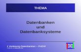 1 Vorlesung Datenbanken – FHDW © Prof. Dr. G. Hellberg Juli 2001 THEMA Datenbanken und Datenbanksysteme.