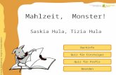 Inhaltliche Aufbereitung: Brigitte Schwarzlmüller Quiz für Einsteiger Quiz für Profis Buchinfo Mahlzeit, Monster! Saskia Hula, Tizia Hula Beenden.