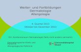 Weiter- und Fortbildungen Dermatologie Allergologie 4. Quartal 2013 Oktober bis Dezember 2013 Ort: Konferenzraum Dermatologie (falls nicht anders vermerkt)