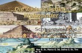Die 7 klassischen Weltwunder Schwerpunkt die Pyramiden von Gizeh Max B. 9c, Marco G. 9d, Selina S. 9c, Tim W. 9c.