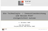 Www.rkw-hessen.de Die Technologie- / Innovationsberatung und Hessen-PIUS ® zielgerichtet nutzen 4. November 2009 Kay Uwe Bolduan Projektleiter RKW Hessen.