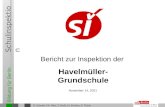 Bildung für Berlin Schulinspektion Bericht zur Inspektion der Havelmüller- Grundschule D. Erhardt, Ch. Obst, T. Prohl, H. Schulze, E. Thiele 17. April.