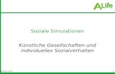 1 Soziale Simulationen Künstliche Gesellschaften und individuelles Sozialverhalten Matthias Schmitt.