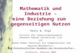 Mathematik und Industrie - eine Beziehung zum gegenseitigen Nutzen Heinz W. Engl Institut für Industriemathematik Johannes Kepler Universität Linz und.