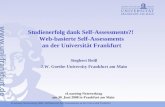 ELearning Netzwerktag 2008: Webbasierter Self-Assessments an der Universität Frankfurt Studienerfolg dank Self-Assessments?! Web-basierte Self-Assessments.