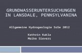 GRUNDWASSERUNTERSUCHUNGEN IN LANSDALE, PENNSYLVANINA Allgemeine Hydrogeologie SoSe 2012 Kathrin Kukla Maike Sievers.