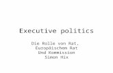 Executive politics Die Rolle von Rat, Europäischem Rat Und Kommission Simon Hix.