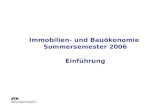 Immobilien- und Bauökonomie Sommersemester 2006 Einführung.