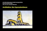 257.080 Wahlseminar: Projekt Kunstgeschichte Sommersemester 2012 Univ. Ass. Dr. Ann Katrin Bäumler Architektur des Expressionismus.