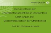 Die Umsetzung der Umwelthaftungsrichtlinie in Deutschland Erfahrungen mit Beschwerderechten der Öffentlichkeit Prof. Dr. Christian Schrader.