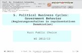 5. Political Business Cycles: Government Behavior (Regierungsverhalten in repräsentativen Demokratien) Kurs Public Choice WS 2012/13 Prof. Dr. Friedrich.