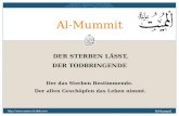 Al-Mummit  DER STERBEN LÄSST, DER TODBRINGENDE Der das Sterben Bestimmende. Der allen Geschöpfen das Leben nimmt. Al-Mummit.