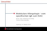 Molekulare Allergologie - vom spezifischen IgE zum ISAC PD Dr. med. Johannes Huss-Marp Thermo Fisher Scientific Hamburg, 13. Oktober 2013.