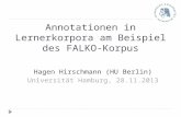 Annotationen in Lernerkorpora am Beispiel des FALKO-Korpus Hagen Hirschmann (HU Berlin) Universität Hamburg, 28.11.2013.