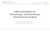 Mitglied der Leibniz-Gemeinschaft Token-Annotation im FO rschungs- und L ehr K orpus Gesprochenes Deutsch Thomas Schmidt, IDS Mannheim thomas.schmidt@ids-mannheim.de.