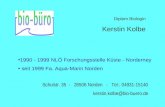Diplom Biologin Kerstin Kolbe Schulstr. 35 - 26506 Norden - Tel.: 04931-15140 kerstin.kolbe@bio-buero.de 1990 - 1999 NLÖ Forschungsstelle Küste - Norderney.
