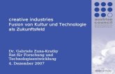 Www.rat-fte.at creative industries Fusion von Kultur und Technologie als Zukunftsfeld Dr. Gabriele Zuna-Kratky Rat für Forschung und Technologieentwicklung.