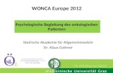 WONCA Europe 2012 Psychologische Begleitung des onkologischen Patienten Steirische Akademie für Allgemeinmedizin Dr. Klaus Gstirner.