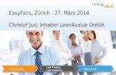 EasyFairs, Zürich - 27. März 2014 Christof Jud, Inhaber Lean4value GmbH 1.