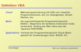 Dipl. oec. Andreas Lautenbacher Grundlagen Definition VBA VisualMakroprogrammierung mit Hilfe von visuellen Programmiertools, wie z.b. Dialogboxen, Schalt-