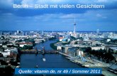 Berlin – Stadt mit vielen Gesichtern Quelle: vitamin de, nr 49 / Sommer 2011.