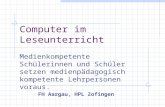 Computer im Leseunterricht Medienkompetente Schülerinnen und Schüler setzen medienpädagogisch kompetente Lehrpersonen voraus. FH Aargau, HPL Zofingen.