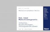 Mediationsakademie Berlin Das neue Mediationsgesetz Inhalte, Auswirkungen, Interpretationen Berlin, 13. Januar 2011 Prof. Dr. Ulrich Michel.