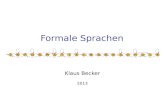 Formale Sprachen Klaus Becker 2013. 2 Formale Sprachen.