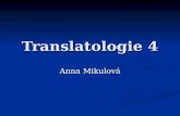 Translatologie 4 Anna Mikulová. Einbeziehung der konnotativen und stilistischen Dimension Bisher ist in Bezug auf die verschiedenen Entsprechungstypen.