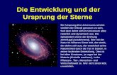 Die Entwicklung und der Ursprung der Sterne Der Ursprung des Universums scheint wirklich der Urknall gewesen zu sein. Seit dem dehnt sich im Universum