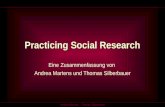 Andrea Martens, Thomas Silberbauer Practicing Social Research Eine Zusammenfassung von Andrea Martens und Thomas Silberbauer.