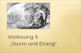 Vorlesung 5 Sturm und Drang. Sturm und Drang bezeichnet die Epoche von 1767 bis 1785 benannt nach dem gleichnamigen Drama von F.M.Klinger (1776) auch.