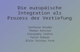 Die europäische Integration als Prozess der Vertiefung Stefanie Rieder Thomas Kreiter Alexandra Stehno Fatih Özberk Alale Sarshar Fard.