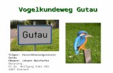Vogelkundeweg Gutau Träger: Verschönerungsverein Gutau Obmann: Johann Mairhofer Beratung: DI Dr. Wolfgang Eder OEG 4407 Dietach.