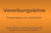 Vererbungslehre Präsentation von Gerd Kern In dieser Präsentation sind Beiträge von Karl Weißenberger und Alfons Födisch. Von Willy Schopf sind Bilder.