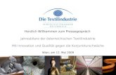 Herzlich Willkommen zum Pressegespräch Jahresbilanz der österreichischen Textilindustrie Mit Innovation und Qualität gegen die Konjunkturschwäche Wien,
