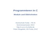 Programmieren in C Module und Bibliotheken Hochschule Fulda – FB AI Sommersemester 2014  Peter Klingebiel, HS Fulda, DVZ.