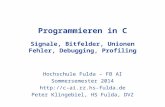 Programmieren in C Signale, Bitfelder, Unionen Fehler, Debugging, Profiling Hochschule Fulda – FB AI Sommersemester 2014  Peter.