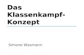Das Klassenkampf- Konzept Simone Wasmann. DAS KLASSENKAMPF-KONZEPT AUFBAU UND ZIEL DES VORTRAG 1.Überblick über den historischen Materialismus 2.Die Übersetzung.