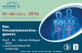 U RO A KTUELL 2014 vom 08. bis 10. Mai 2014 in Dresden Das Patientenrechte- gesetz Prof. Dr. Bernd-Rüdiger Kern (Juristenfakultät Leipzig)