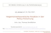 VO D6/G6 T. Streitfellner - SoSe 2oo7: (12) Hegemonietheoret. Policyforschung VO D6/G6: Einführung in die Politikfeldanalyse 12. Einheit am 24. Mai 2007: