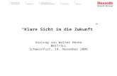 “Klare Sicht in die Zukunft” Vortrag von Walter Henke BRIT/SLL Schweinfurt, 14. November 2006.