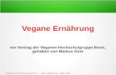 Vegane Hochschulgruppe Bonn –  Vegane Ernährung ein Vortrag der Veganen Hochschulgruppe Bonn, gehalten von Markus Over.